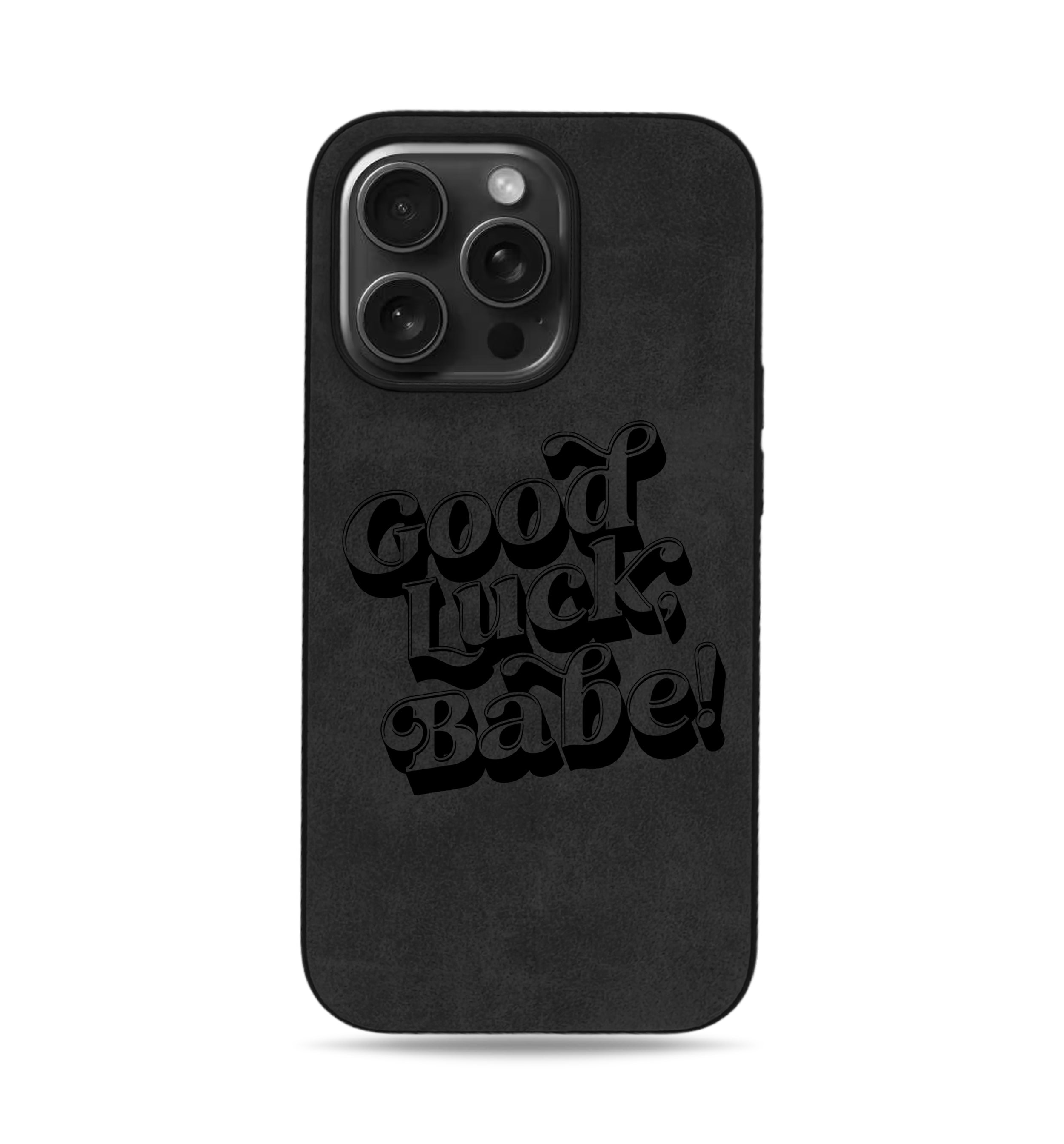 Good Luck Babe iPhone Case - Suede