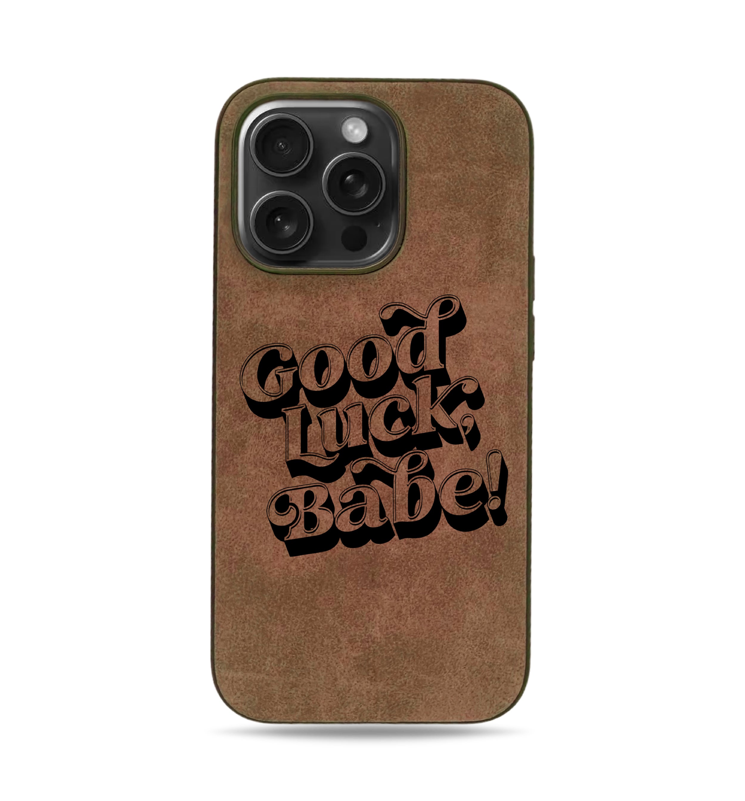 Good Luck Babe iPhone Case - Suede