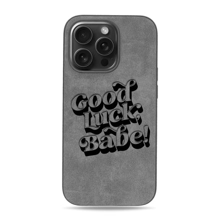 Good Luck Babe iPhone Case - Suede