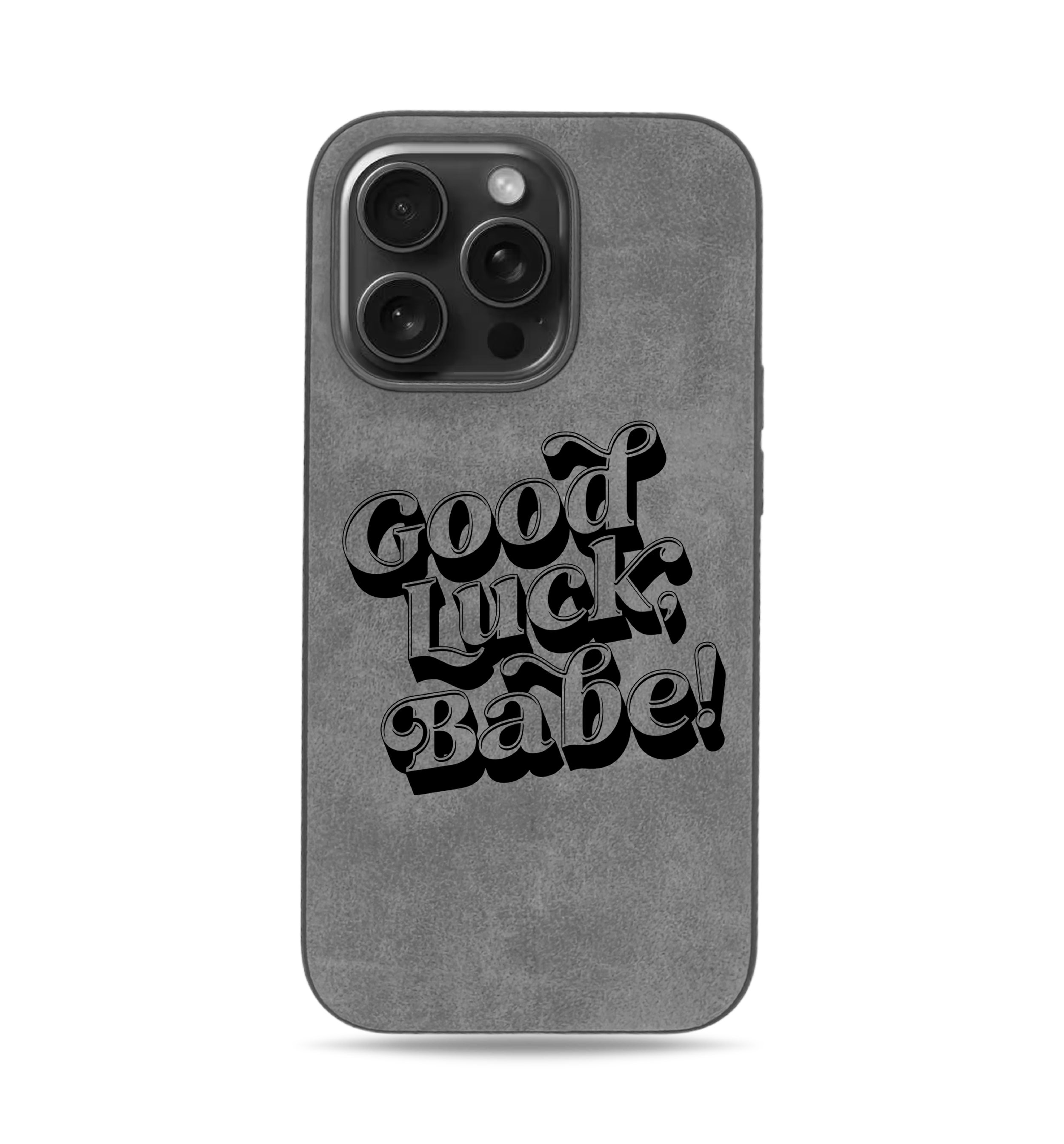 Good Luck Babe iPhone Case - Suede